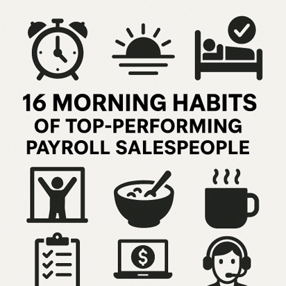 16 Things Winning Payroll Salespeople Do Every Morning